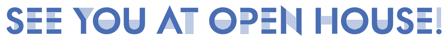 See you at Open House!